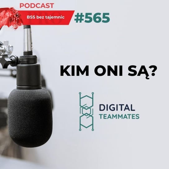 #565 Kim ONI są? Digital Teammates - BSS bez tajemnic - podcast Doktór Wiktor