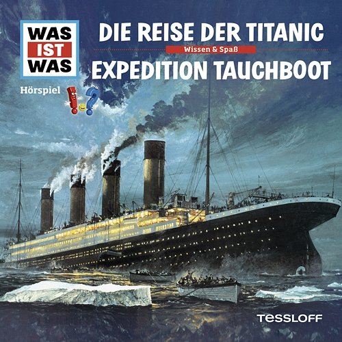 57: Die Reise der Titanic / Expedition Tauchboot Was Ist Was