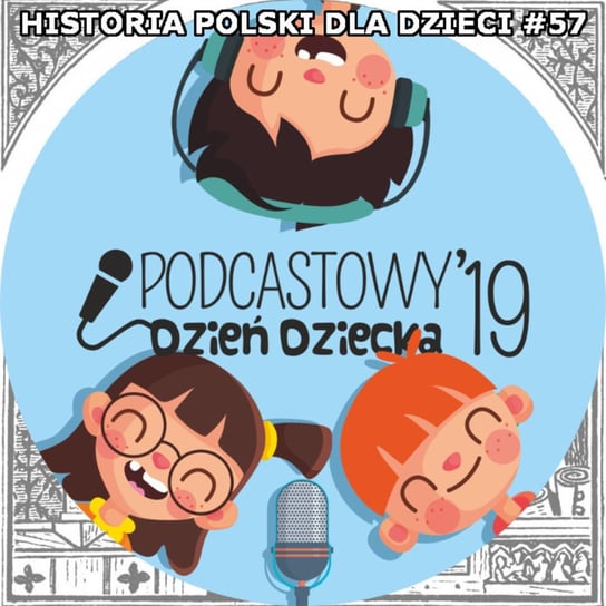 #57 Dzień Dziecka - Historia Polski dla dzieci - podcast Borowski Piotr