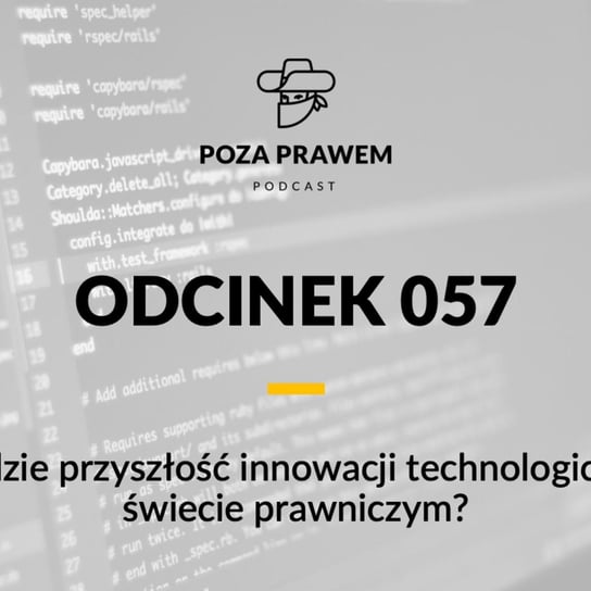 #57 Jaka będzie przyszłość innowacji technologicznych w świecie prawniczym? - Poza prawem - podcast Rajkow-Krzywicki Jerzy, Kwiatkowski Szymon