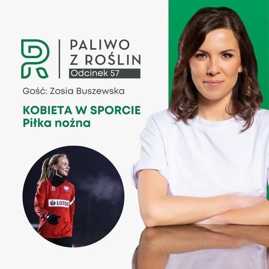 #57 Kobieta w sporcie: Zosia Buszewska - piłka nożna - Paliwo z roślin - podcast Maksym Sylwia