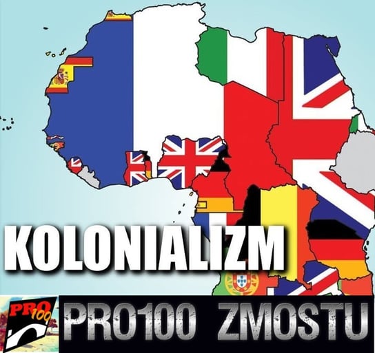 #57 Kolonializm - Pro100 Zmostu - podcast Sobolewski Michał