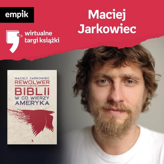 #57 Maciej Jarkowiec - Wirtualne Targi Książki - podcast Wawrzkowicz-Nasternak Weronika, Jarkowiec Maciej