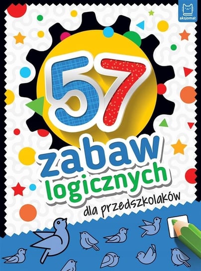 57 zabaw logicznych dla przedszkolaków Aksjomat