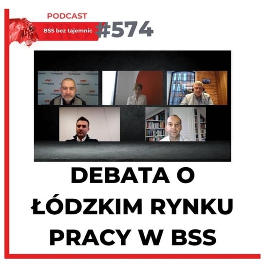 #574 DEBATA o łódzkim rynku pracy w BSS - BSS bez tajemnic - podcast Doktór Wiktor