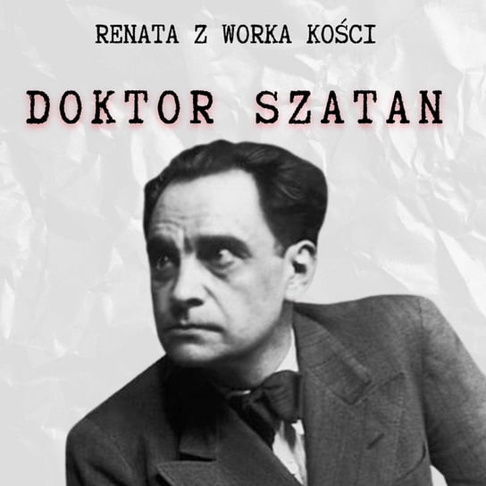 #58 Doktor Szatan - Renata z Worka Kości - podcast Renata Kuryłowicz