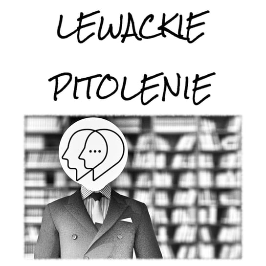 #58 Lewackie Pitolenie o Żywej Bibliotece (gościni: Dorota Mołodyńska-Küntzel) - Lewackie Pitolenie - podcast Oryński Tomasz orynski.eu