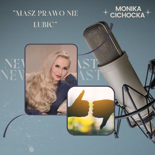 #58 Masz prawo nie lubić. Wybór, Wolna Wola, Szacunek, Ludzie Nowej Ziemi - Monika Cichocka Wysoka Świadomość - podcast - audiobook Cichocka Monika