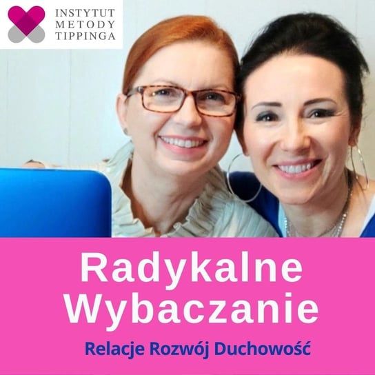 #58 Przemoc: kiedy ofiarą jest kobieta cz.2 - Radykalne Wybaczanie - podcast - audiobook Czaja Magdalena, Turek Ewa