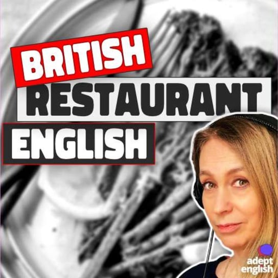 #585 Eating At A British Restaurant In 2022 Listening Practice - Learn English Through Listening - podcast Opracowanie zbiorowe