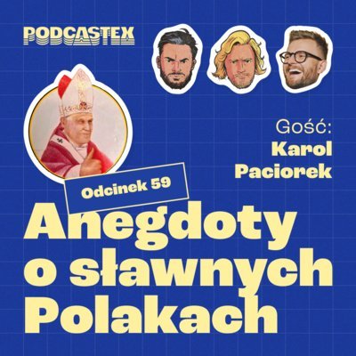 #59 Anegdoty o sławnych Polakach (gościnnie: Karol Paciorek) - Podcastex - podcast o latach 90 - podcast Przybyszewski Bartek, Witkowski Mateusz