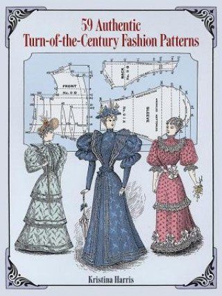 59 Authentic Turn-of-the-Century Fashion Patterns Harris Kristina