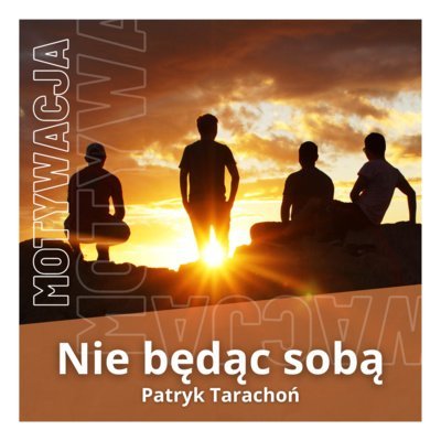 #59 Czy pamiętasz o bliskich będąc w związku? - Nie będąc sobą - podcast - audiobook Tarachoń Patryk