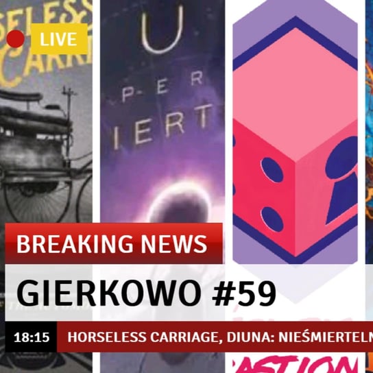 #59 Gierkowo - Horseless Carriage, Diuna: Nieśmiertelność, Descent, Stationfall, Secret Hitler, Mind MGMT... - Kości, Piony i Bastiony - podcast - audiobook Opracowanie zbiorowe