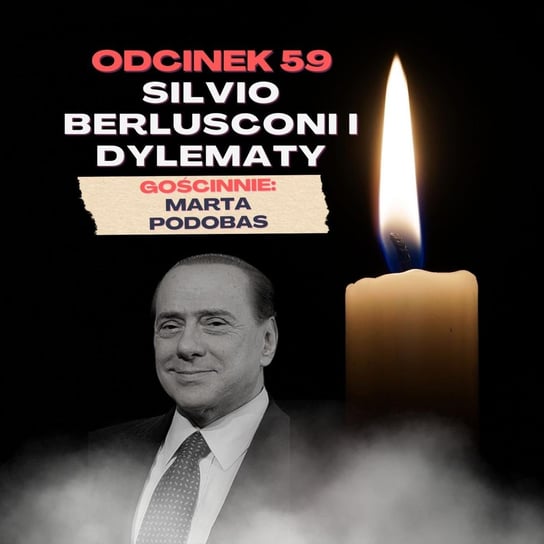 #59 Silvio Berlusconi i dylematy [+18] Gościnnie: Marta Podobas - Samiec beta - podcast Mateusz Płocha, Szymon Żurawski