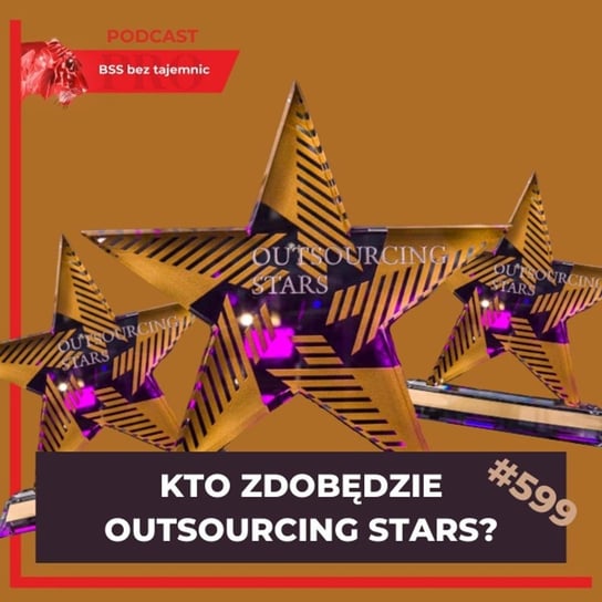 #599 Kto zdobędzie nagrodę Outsourcing Stars 2021? - BSS bez tajemnic - podcast Doktór Wiktor