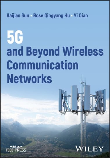 5G and Beyond Wireless Communication Networks Opracowanie zbiorowe