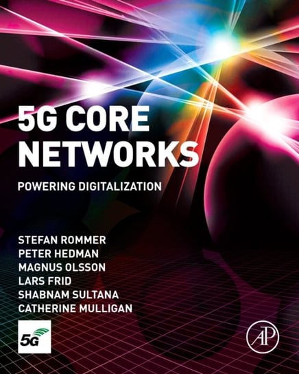 5G Core Networks: Powering Digitalization Opracowanie zbiorowe