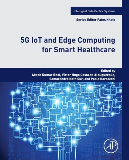 5G IoT and Edge Computing for Smart Healthcare Opracowanie zbiorowe