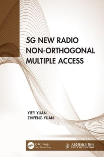 5G New Radio Non-Orthogonal Multiple Access Taylor & Francis Ltd.