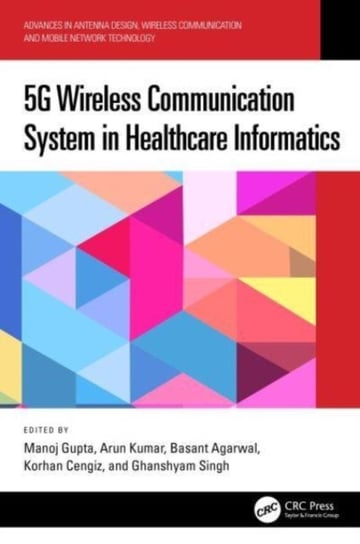 5G Wireless Communication System in Healthcare Informatics Opracowanie zbiorowe