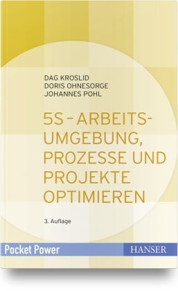 5S - Arbeitsumgebung, Prozesse und Projekte optimieren Hanser Fachbuchverlag