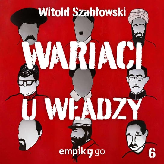 #6 Aleksander Łukaszenko – Wariaci u władzy – podcast Szabłowski Witold