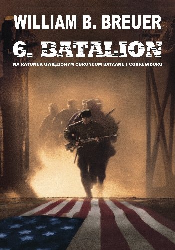 6 Batalion. Na ratunek uwięzionym obrońcom Bataanu i Corregidoru Breuer William