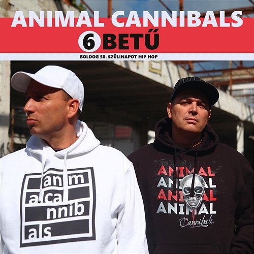 6 betű (Boldog 50. szülinapot Hip Hop) Animal Cannibals