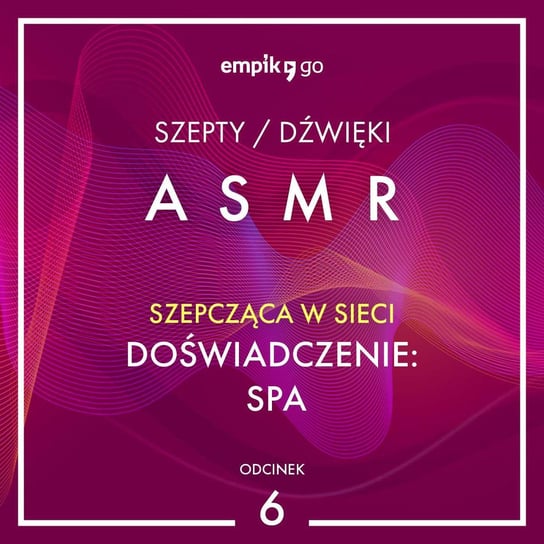 #6 Doświadczenie: Spa - Szepcząca w Sieci - ASMR - audiobook Szepcząca w sieci