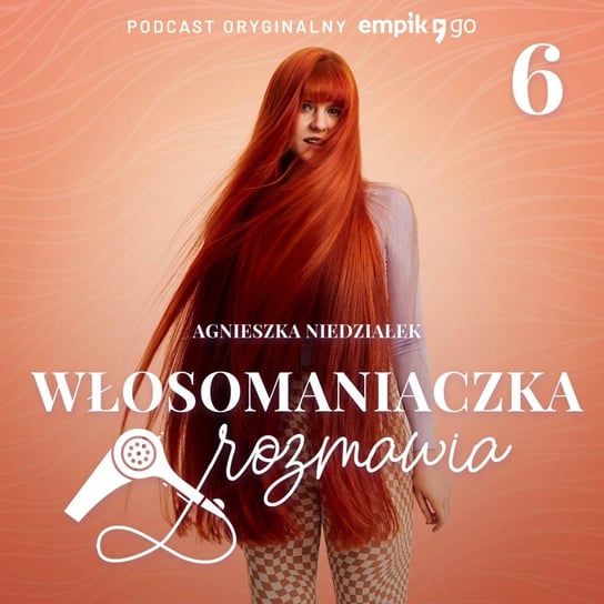 #6 Houston, mamy problem! Z włosami, rzecz jasna. Zniszczone, bez objętości, przetłuszczające i tak dalej - Włosomaniaczka rozmawia - podcast - audiobook Niedziałek Agnieszka