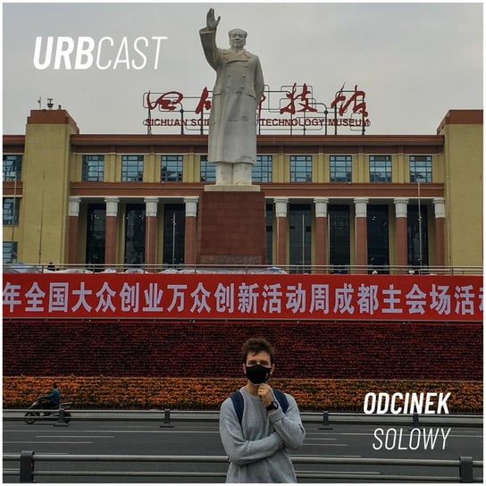 #6 Jak wygląda życie w Chengdu? - Urbcast - podcast o miastach Żebrowski Marcin