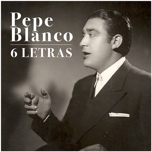 6 Letras Pepe Blanco