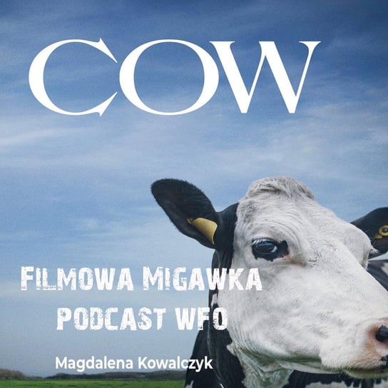 #6 Magdalena Kowalczyk o filmie "Krowa" - Filmowa Migawka - podcast Opracowanie zbiorowe