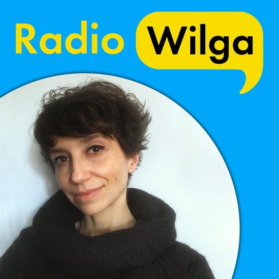 #6 O sztuce teatralnej i sztuce pisania dla dzieci - rozmowa z Martą Guśniowską - Radio Wilga - podcast Opracowanie zbiorowe