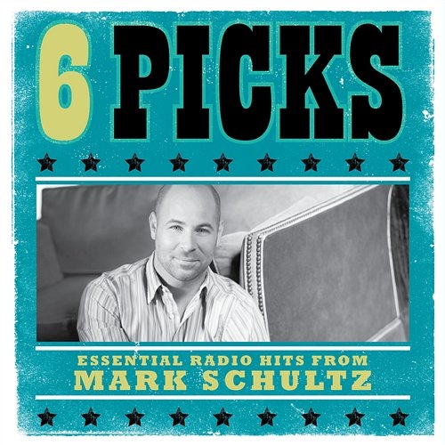 6 PICKS: Essential Radio Hits EP Mark Schultz