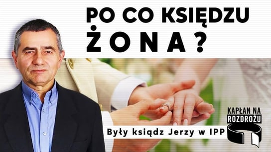 #6 Po co księdzu żona? | Kapłan na rozdrożu - Idź Pod Prąd Nowości - podcast - audiobook Opracowanie zbiorowe