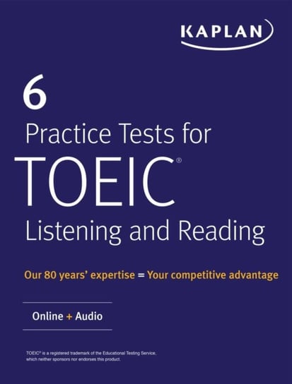 6 Practice Tests for TOEIC Listening and Reading Kaplan Test Prep