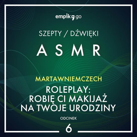 #6 Roleplay: Robię Ci makijaż na Twoje urodziny - MartawNiemczech - ASMR - audiobook MartawNiemczech