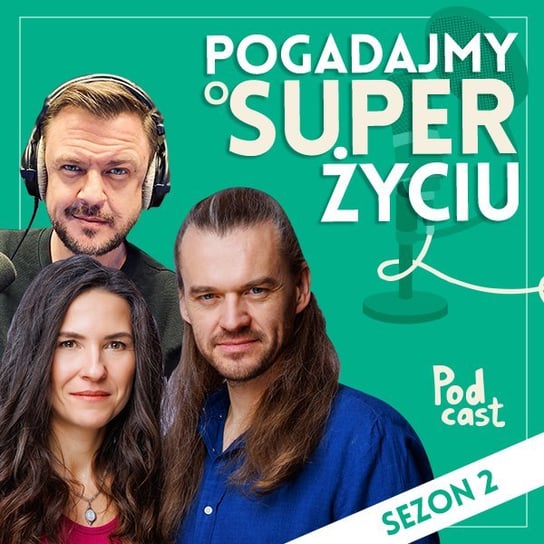 #6 S2 Energia, która zatrzyma wahadło zegara. Doświadczanie kluczem do super życia? Gość: Zosia i Dawid Rzepeccy - Pogadajmy o super życiu - Sezon 2 - podcast - audiobook Loroch Paweł