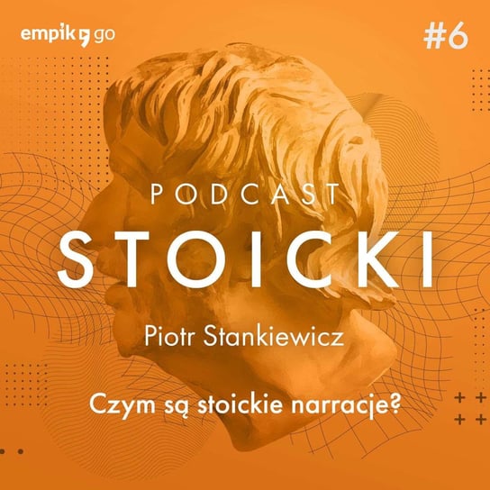 #6 Stoickie narracje - Dr Piotr Stankiewicz - Podcast stoicki - audiobook Piotr Stankiewicz