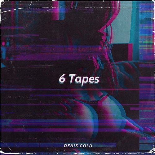 6 Tapes Denis Gold