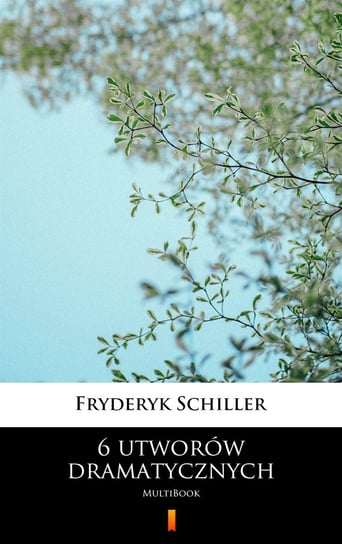 6 utworów dramatycznych Schiller Fryderyk