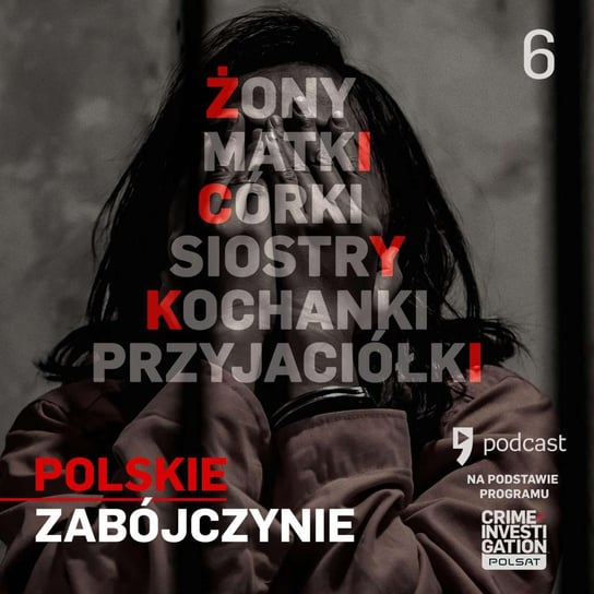#6 Zabić dobro – Polskie zabójczynie: matki, żony, kochanki – podcast Jacek Draganek, Malinowska Anna, Rutkowski Krzysztof, Listkiewicz Michał