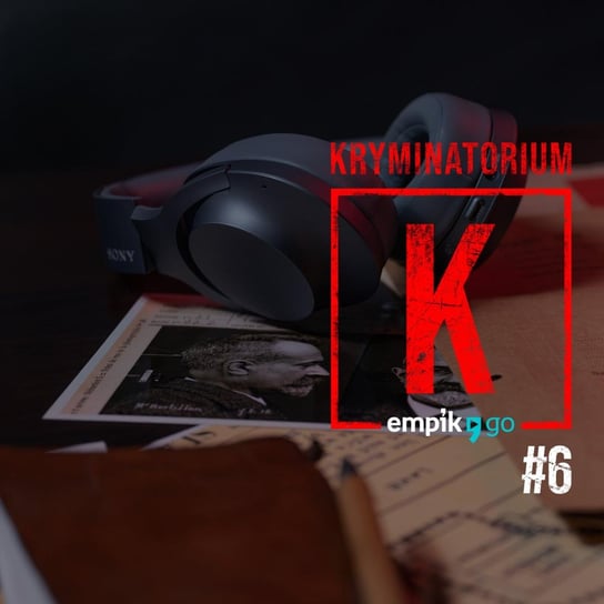 #6 Zbrodnia w Rakowiskach - Kryminatorium Empik Go - podcast Myszka Marcin