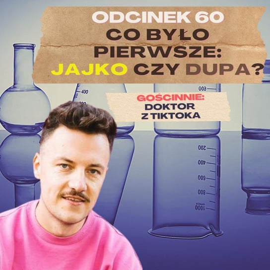 #60 Co było pierwsze: Jajko czy dupa? Gościnnie: Doktor z Tiktoka - Samiec beta - podcast Mateusz Płocha, Szymon Żurawski