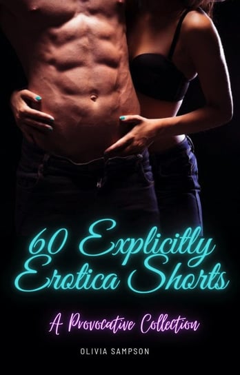 60 Explicitly Erotica Shorts Olivia Sampson