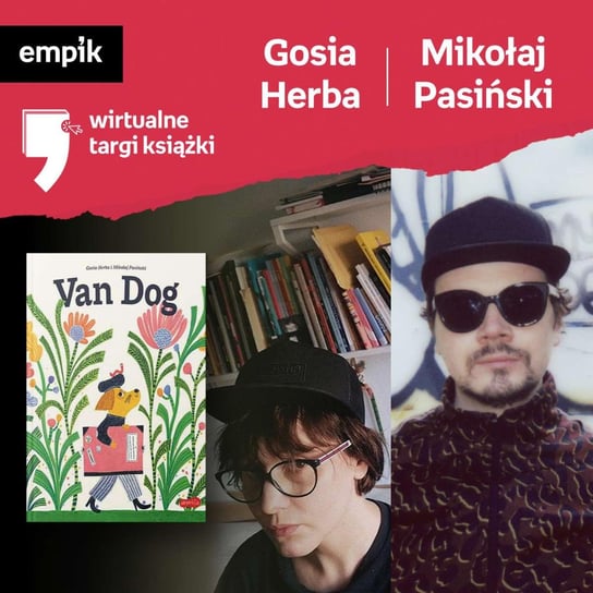 #60 Gosia Herba i Mikołaj Pasiński - Wirtualne Targi Książki - podcast Wawrzkowicz-Nasternak Weronika, Pasiński Mikołaj, Herba Małgorzata