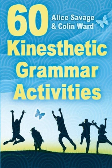60 Kinesthetic Grammar Activities Savage Alice