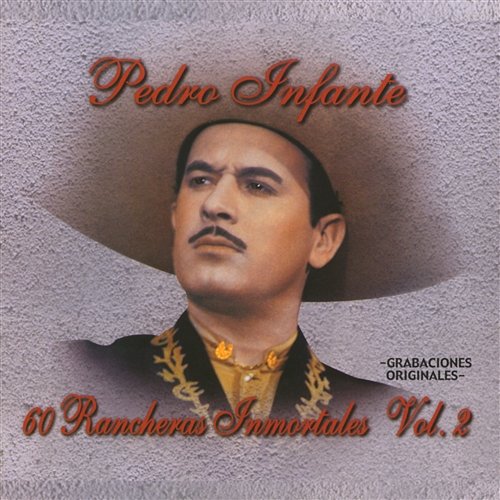 60 Rancheras Inmortales Vol. 2 Pedro Infante